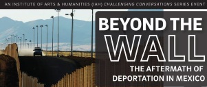 Talk: Beyond the Wall - The Aftermath of Deportation in Mexico