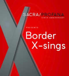 Sacra/Profana: Border X-Sings