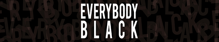 Stage: Everybody Black